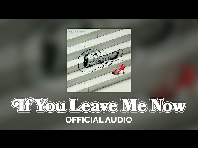 Chicago - If You Leave Me Now (Official Audio)