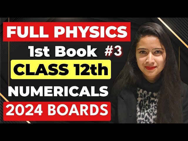 Full PHYSICS Numericals One Shot Part - 3 Class 12 2024 Boards #physics #cbse #class12