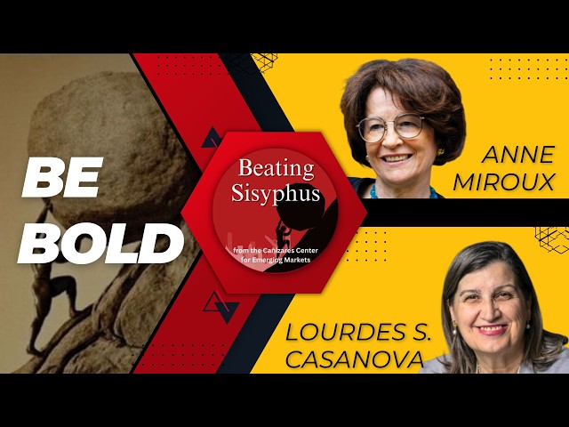 "Be Bold": Decades of Navigating Emerging Markets with Lourdes Casanova & Ann Miroux; EP 11