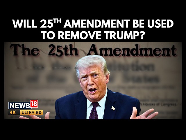 Trump To Be Removed As a President? | 25th Amendment In Talks Amid Iran U.S Israel War | N18G | 4K