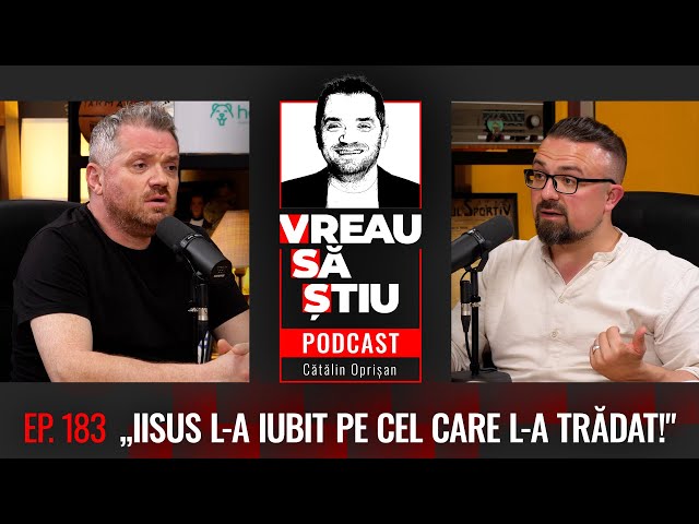 „Iisus l-a iubit pe cel care l-a trădat!" | VREAU SĂ ȘTIU EP 183
