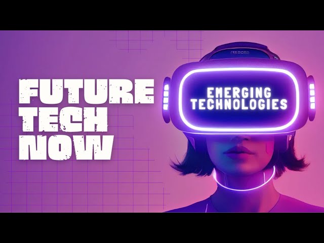 8 Emerging Technologies Every Student Should Know in STEM Education