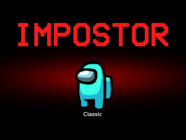 Among Us but the Impostor is Classic