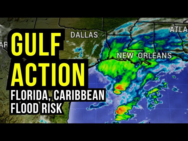 Gulf Action brings Florida & Caribbean Flood Risk...