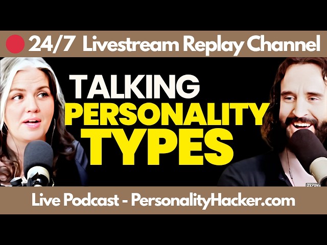 Talking Personality Types — Personality Hacker Live Podcast - 24/7 Replay Channel
