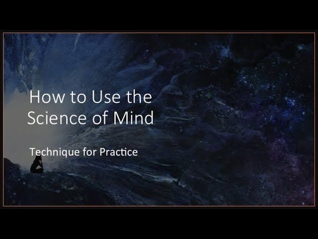 How To Use the Science of Mind - Part 3 - Technique of Practice | Agape