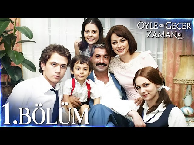 Öyle Bir Geçer Zaman Ki 1. Bölüm - Full Bölüm