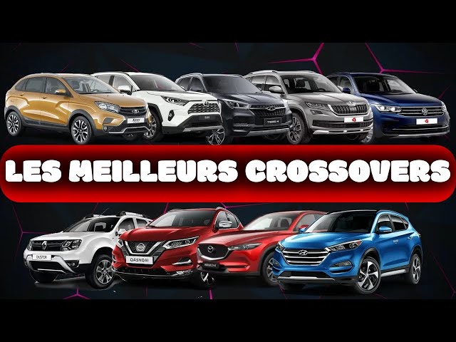 Les Meilleurs Crossovers - Prix, Qualité et Fiabilité
