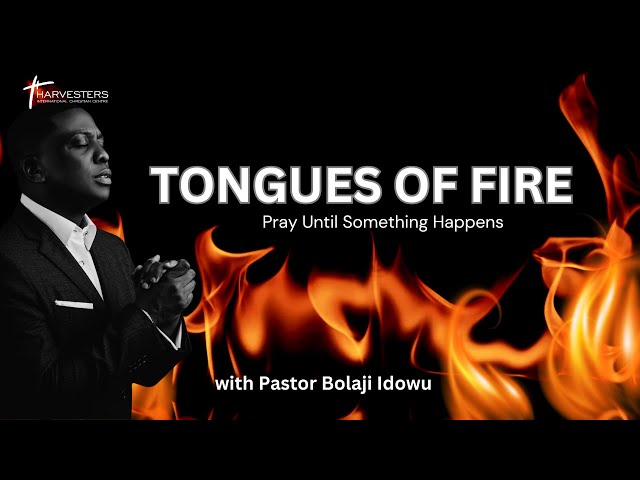 MIDNIGHT TONGUES OF FIRE || PASTOR BOLAJI IDOWU || PRAY UNTIL SOMETHING HAPPENS