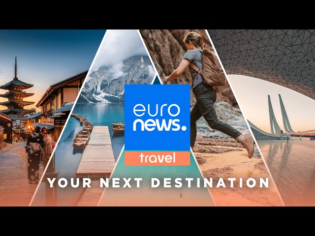 Euronews Travel Channel – Travel News, Guides, Magazines & Inspiration