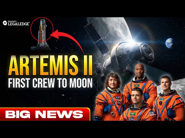 Artemis II | First Crewed Moon Mission in Decades | NASA’s Big Comeback | Big News | LegalEdge