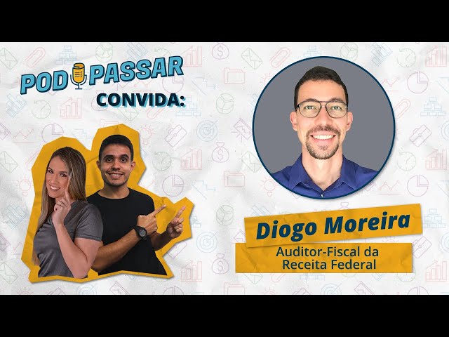DIOGO MOREIRA (Auditor-Fiscal da Receita Federal) - PodPassar Podcast #1