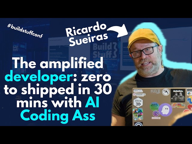 The amplified developer: zero to shipped in 30 mins with AI Coding Ass | Ricardo Sueiras