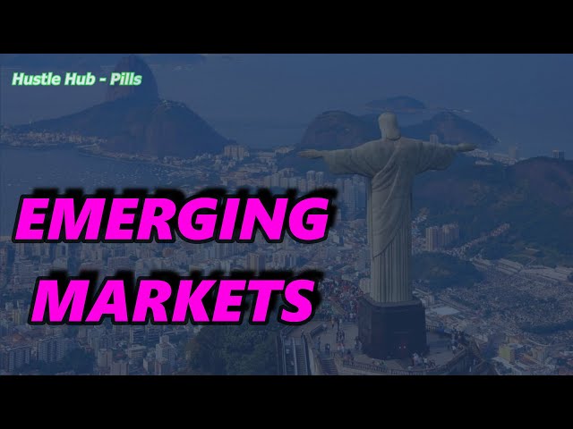 What Emerging Markets Are and What is The MSCI Emerging Markets Index