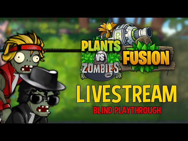 ● Plants vs Zombies: Fusion LIVE (Blind Playthrough)