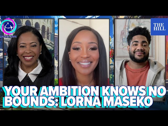Your Ambition Knows No Boundaries: Lorna Maseko | WORLD OF TRAVEL