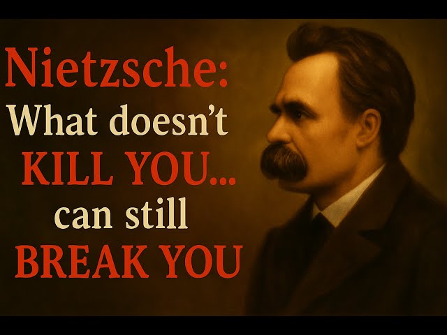 Nietzsche: "What Doesn’t KILL YOU” Can Still BREAK YOU - How to Suffer Without FALLING APART