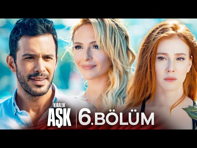 Kiralık Aşk 6. Bölüm