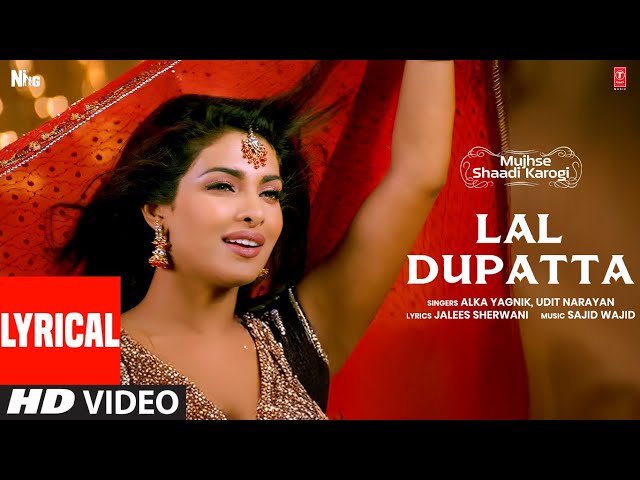 Lal Dupatta (Lyrics) | Mujhse Shaadi Karogi | Salman Khan, Priyanka Chopra |Alka Yagnik,Udit Narayan