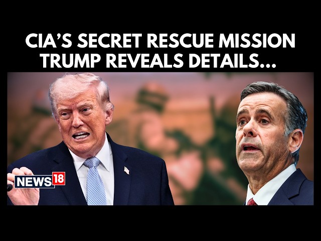 Trump Reveals The Role of Intelligence | How CIA Pulled Off a Secret Iran Rescue | N18G
