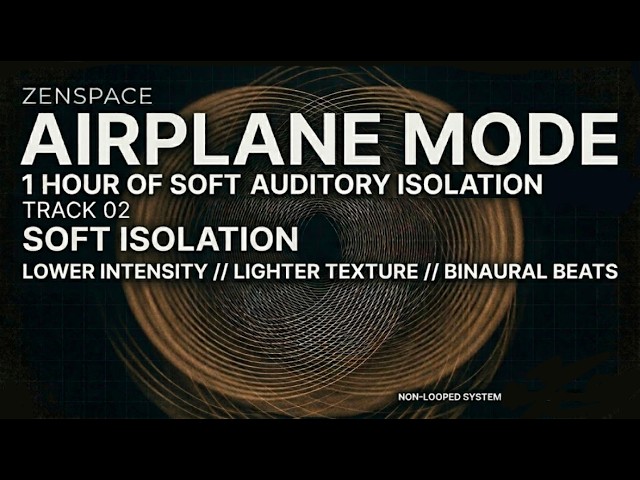 Airplane Mode 02 | 1 Hour Binaural Beats: Soft Isolation