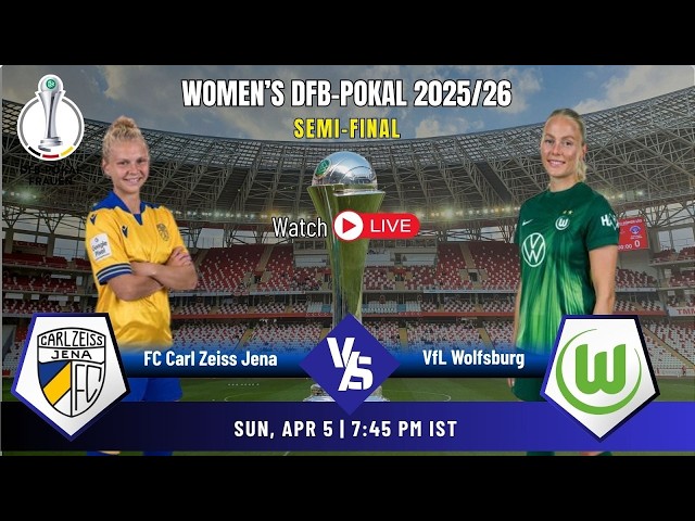 LIVE: WomenDFB-Pokal- SemiFinal-FC Carl Zeiss Jena Vs. VfL Wolfsburg | TV9 | Live Match Moments