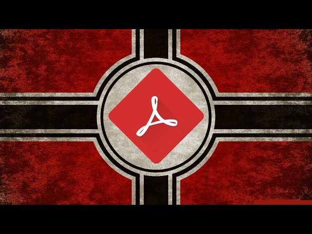 Adobe Reader Is LITERALLY Hitler.