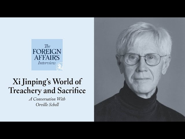 Orville Schell: Xi Jinping’s World of Treachery and Sacrifice | Foreign Affairs Interview