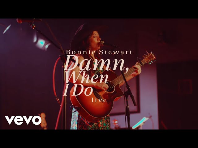 Bonnie Stewart - Damn When I Do (Live Video)