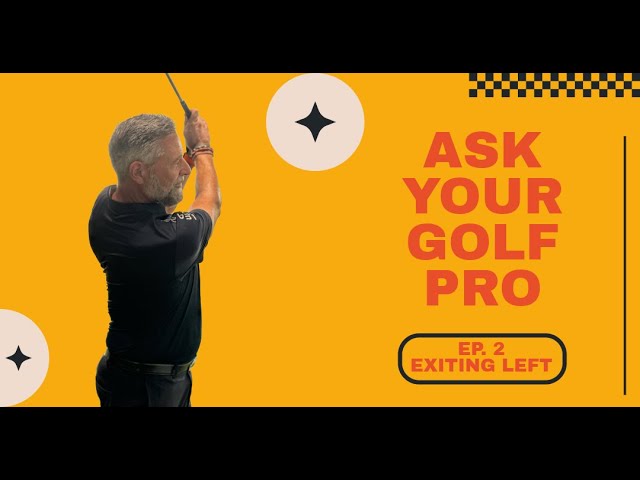 EXITING LEFT! Why and How. Ask Your Golf Pro Ep.2
