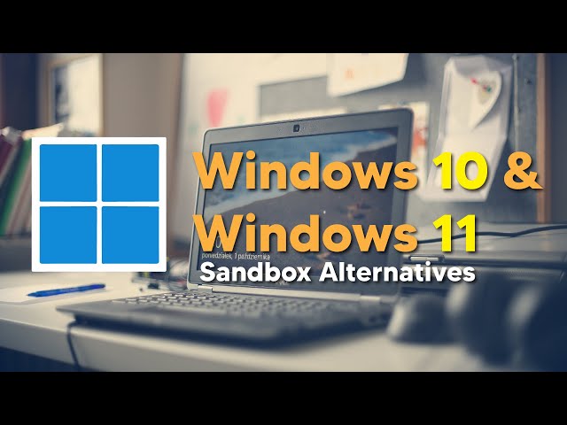 WINDOWS SANDBOX ALTERNATIVES | FOR WINDOWS 10 & WINDOWS 11
