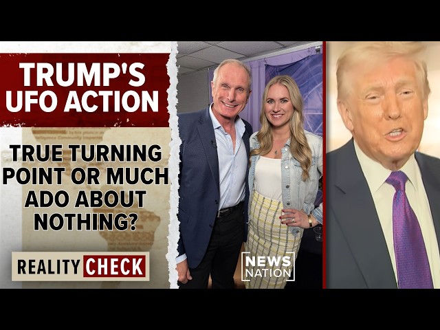 Trump’s UFO directive: Disclosure shift or political strategy? | Reality Check