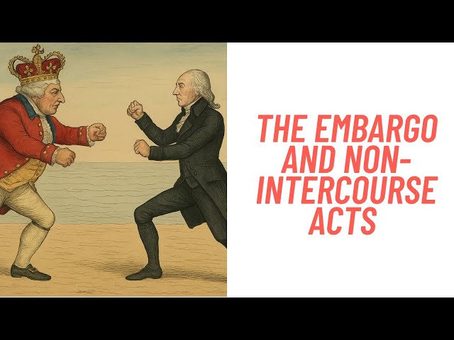 History Brief: the Embargo and Non-Intercourse Acts