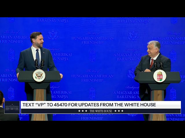 Vice President JD Vance Delivers Remarks with Prime Minister Viktor Orbán of Hungary