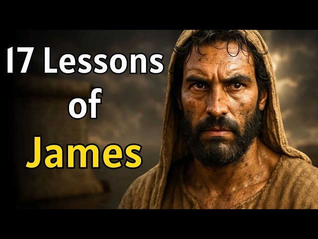 17 Lessons from James That Will Transform Your Walk with God