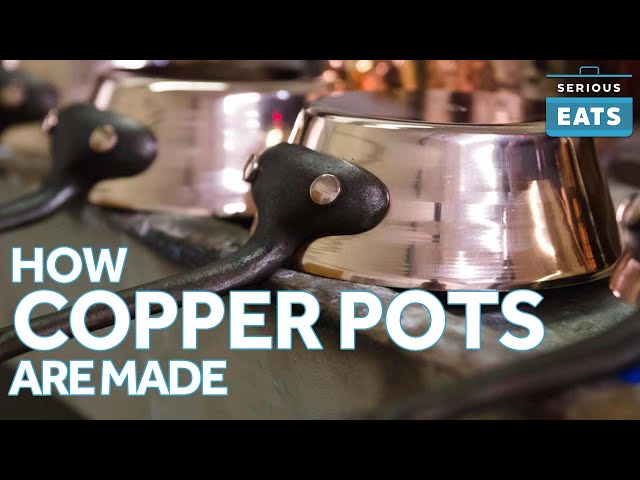 How Copper Pots are Made (with Jim Hamann at Duparquet Copper Cookware) | Serious Eats
