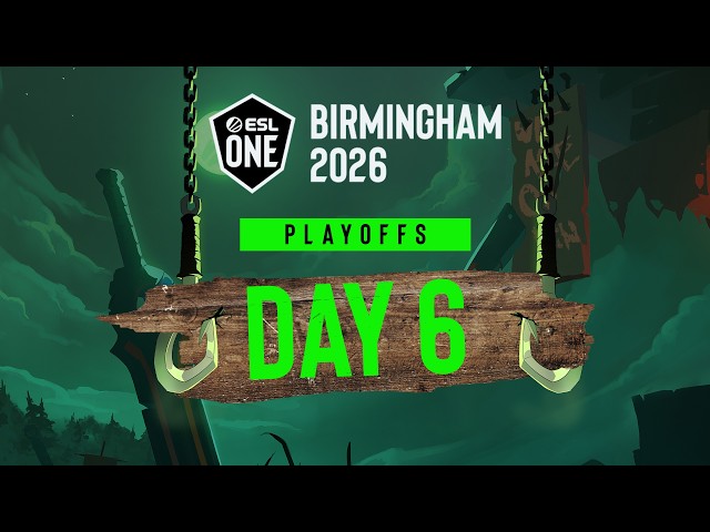 ESL One Birmingham 2026 - Day 6 - Full Show