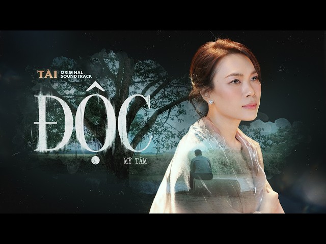 MỸ TÂM - ĐỘC (OFFICIAL MV) | OST PHIM TÀI