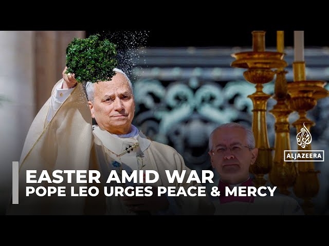 Christians mark Easter under the shadow of war as Pope Leo urges peace and mercy