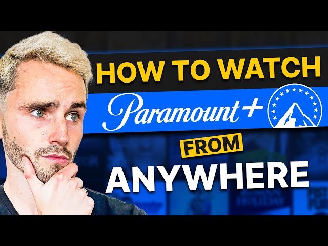 How to Watch Paramount Plus from Anywhere (2026)