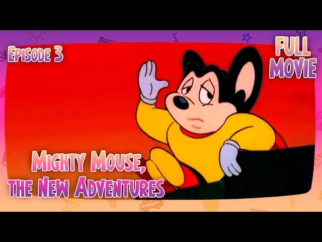 Mighty Mouse, the New Adventures (Episode 3) | English Full Movie | Animation Action Adventures