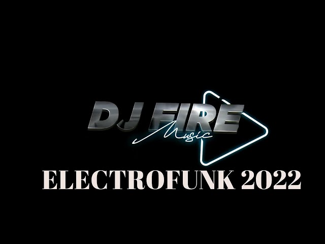 ELECTROFUNK 2022 DJ FIRE