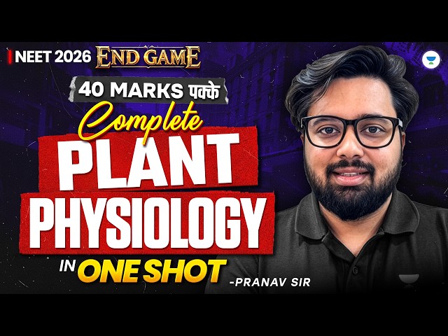 Complete Plant Physiology - One Shot | NEET 2026 | End Game | Pranav Sir