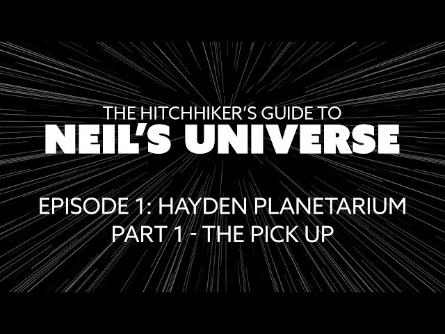 Ep 1, P1: The Hitchhiker's Guide to Neil's Universe - The Pickup
