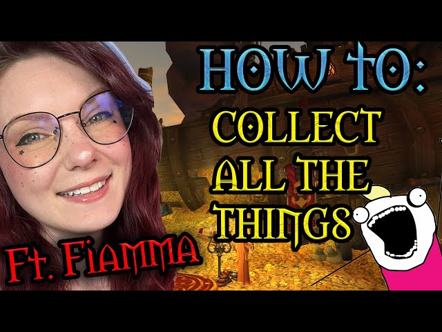How to Collect ALL THE THINGS In World of Warcraft - Ft. Fiamma