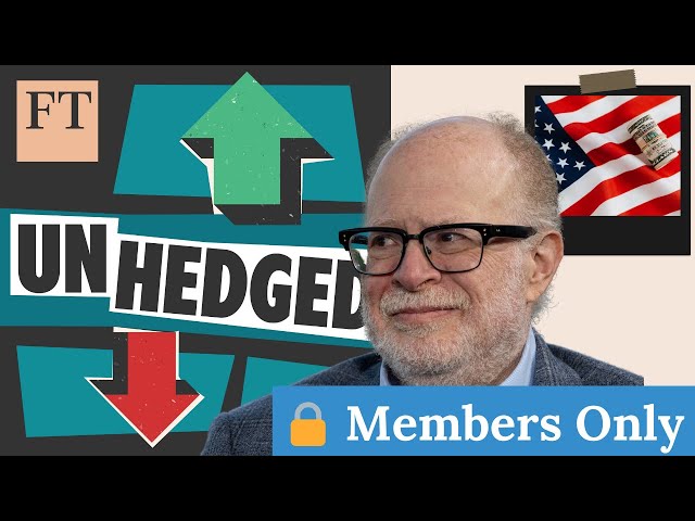 Members Only – FT Unhedged: Adam Posen on inflation, crisis risks and the future of the Dollar