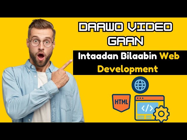 Web Development Waa Safar! Daawo Kahor Intaad Bilaabin Tallaabada Koowaad