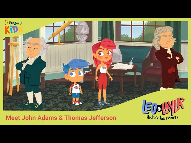 John Adams & Thomas Jefferson: The Founding Fathers’ Friendship and Friction | PragerU Kids