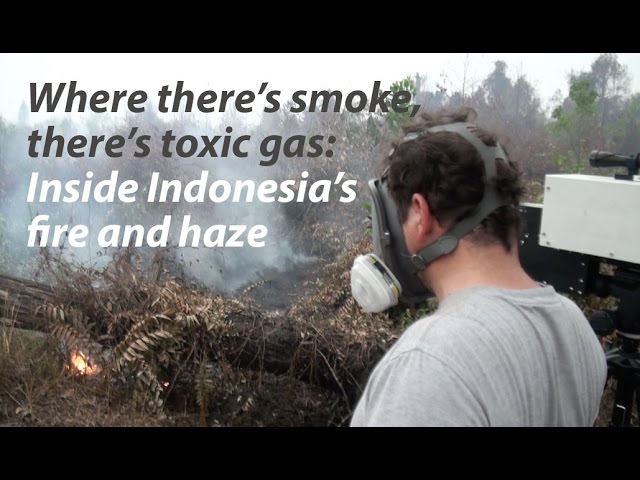 Where there’s smoke, there’s toxic gas: Inside Indonesia’s fire and haze