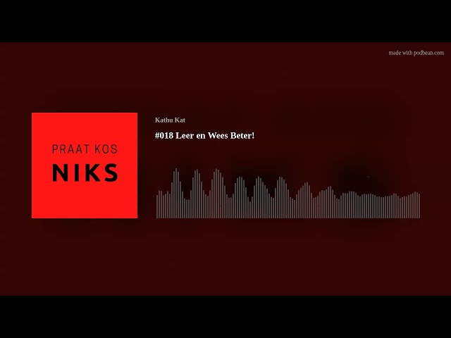 #018 Leer en wees beter!